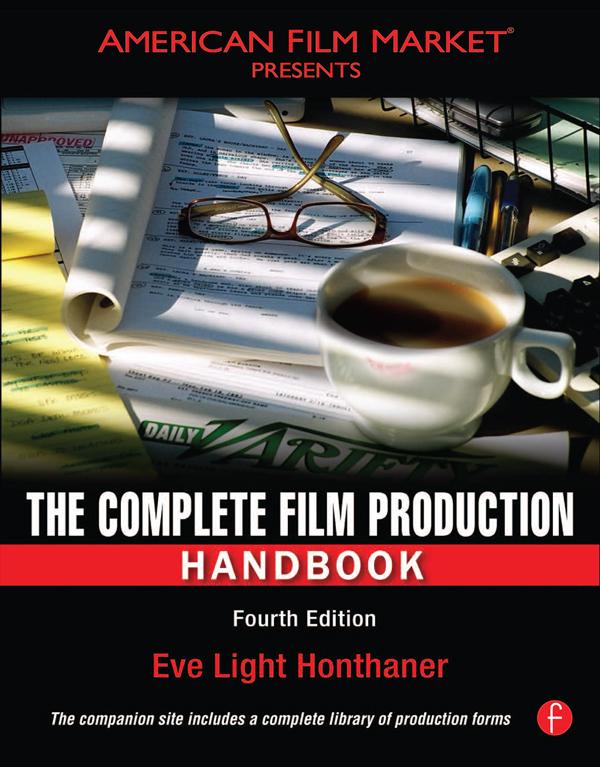 The Complete Film Production Handbook by Eve Light Honthaner