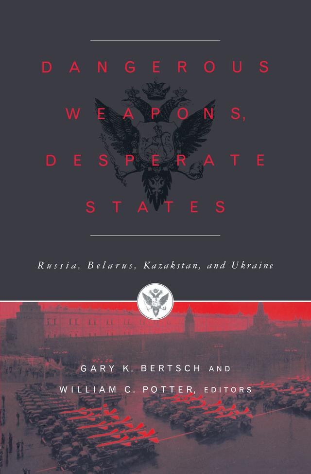 Dangerous Weapons, Desperate States by Gary K. Bertsch, William C. Potter