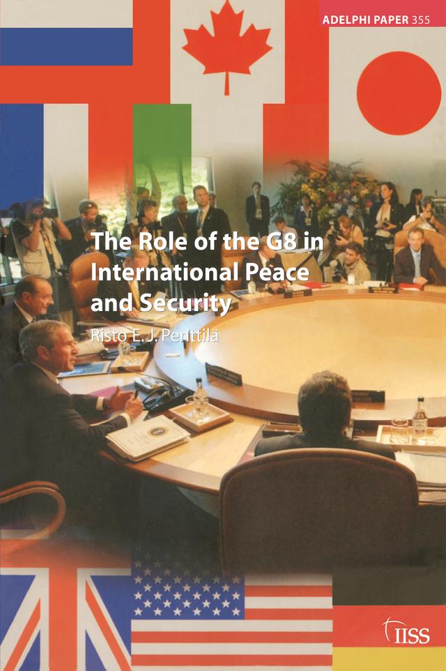 The Role of the G8 in International Peace and Security by Risto Penttilä