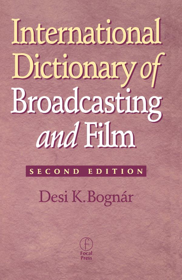 International Dictionary of Broadcasting and Film by Desi Bognar