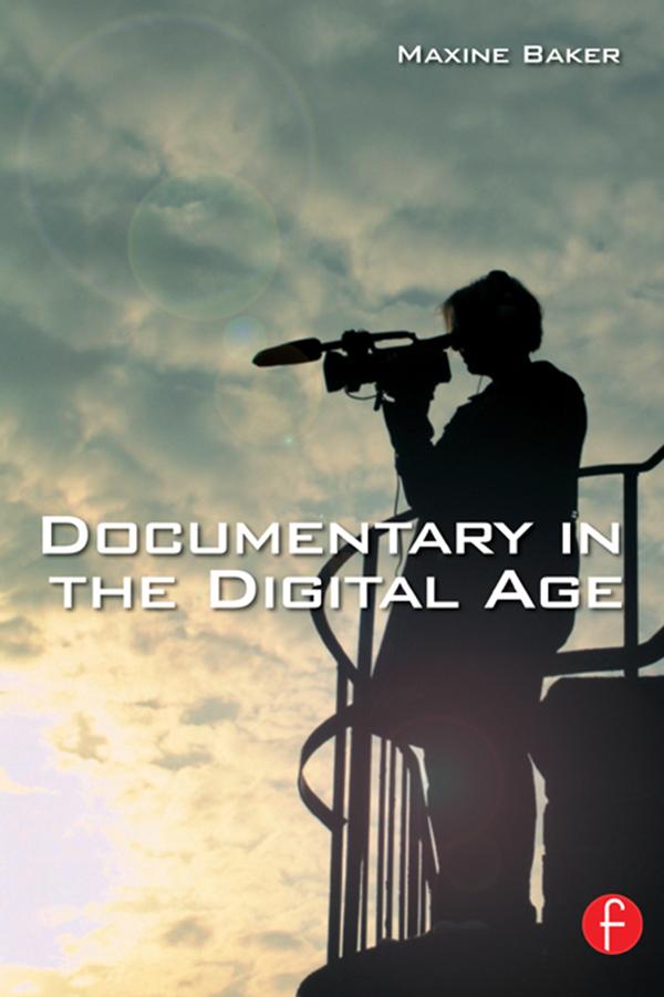 Documentary in the Digital Age by Maxine Baker