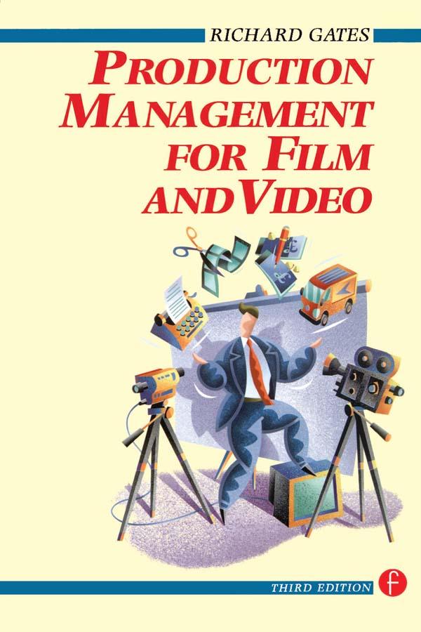 Production Management for Film and Video by Richard Gates