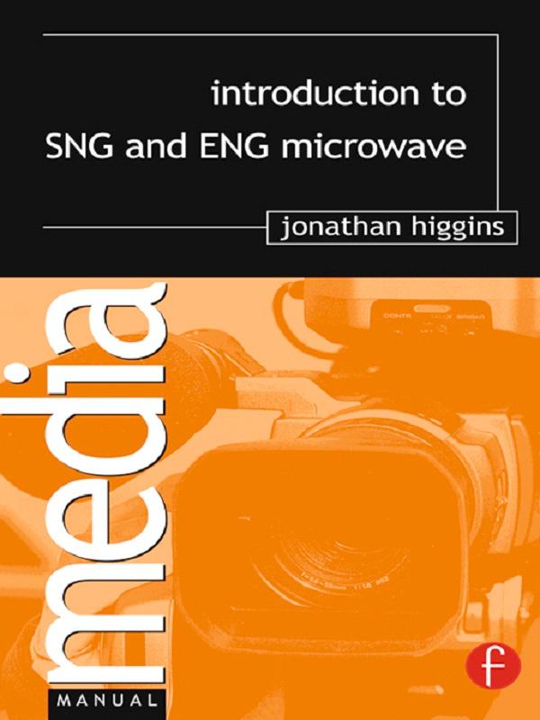 Introduction to SNG and ENG Microwave by Jonathan Higgins