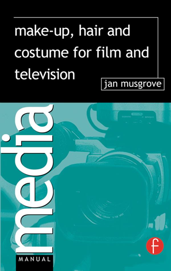 Make-Up, Hair and Costume for Film and Television by Jan Musgrove