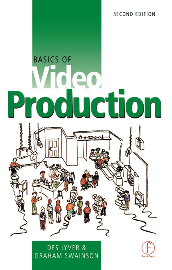 Basics of Video Production by Des Lyver, Graham Swainson
