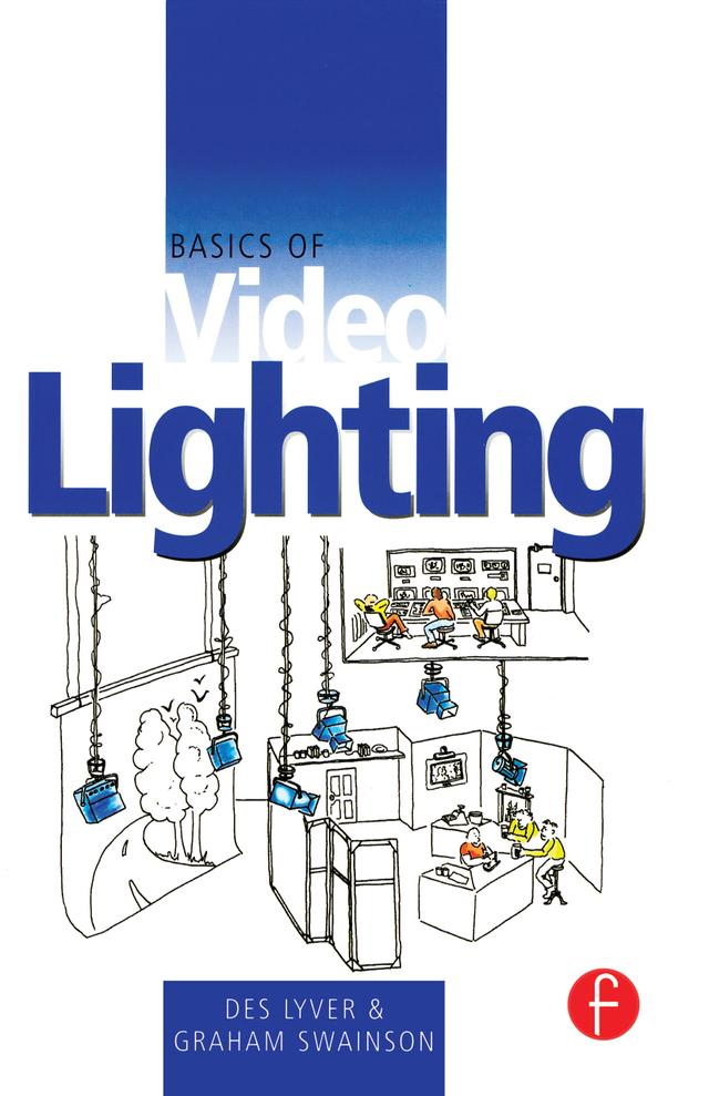 Basics of Video Lighting by Des Lyver, Graham Swainson