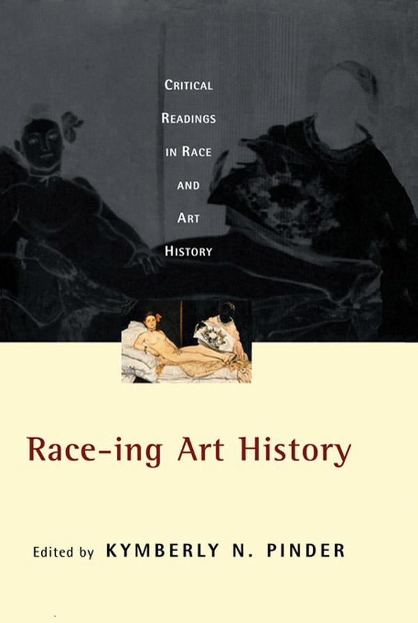 Race-ing Art History by Kymberly N. Pinder
