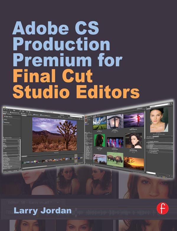 Adobe CS Production Premium for Final Cut Studio Editors by Larry Jordan
