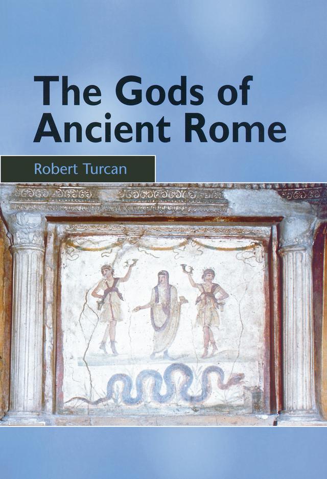 The Gods of Ancient Rome by Antonia Nevill, Robert Turcan