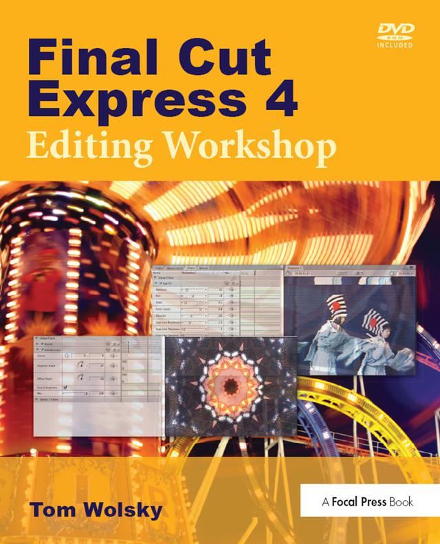 Final Cut Express 4 Editing Workshop by Tom Wolsky