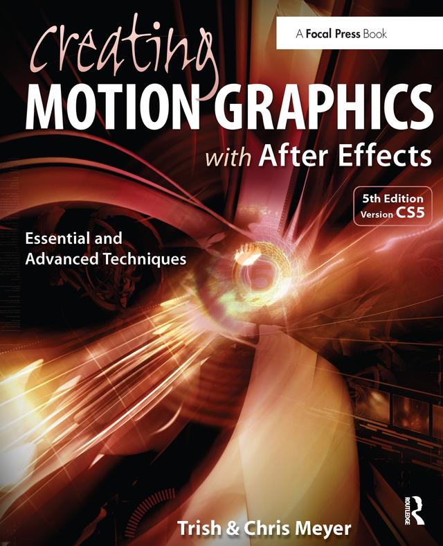 Creating Motion Graphics with After Effects by Chris Meyer, Trish Meyer