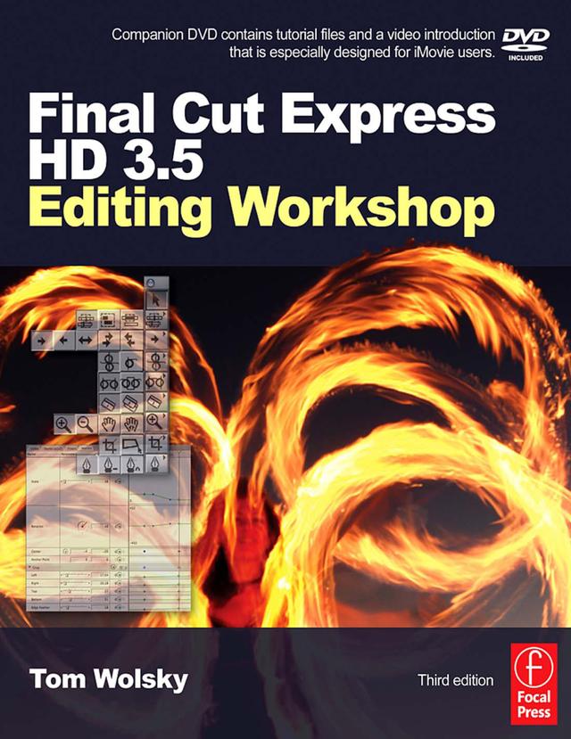 Final Cut Express HD 3.5 Editing Workshop by Tom Wolsky