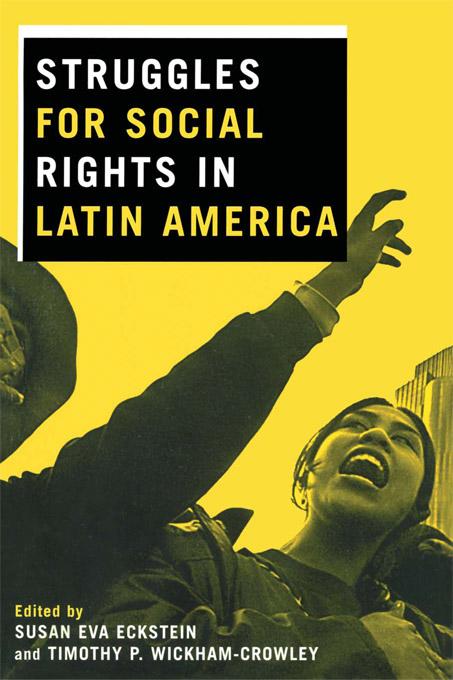 Struggles for Social Rights in Latin America by Susan Eva Eckstein, Timothy P. Wickham-Crowley