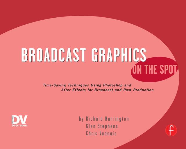 Broadcast Graphics On the Spot by Richard Harrington