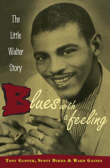 Blues with a Feeling by Scott Dirks, Tony Glover, Ward Gaines