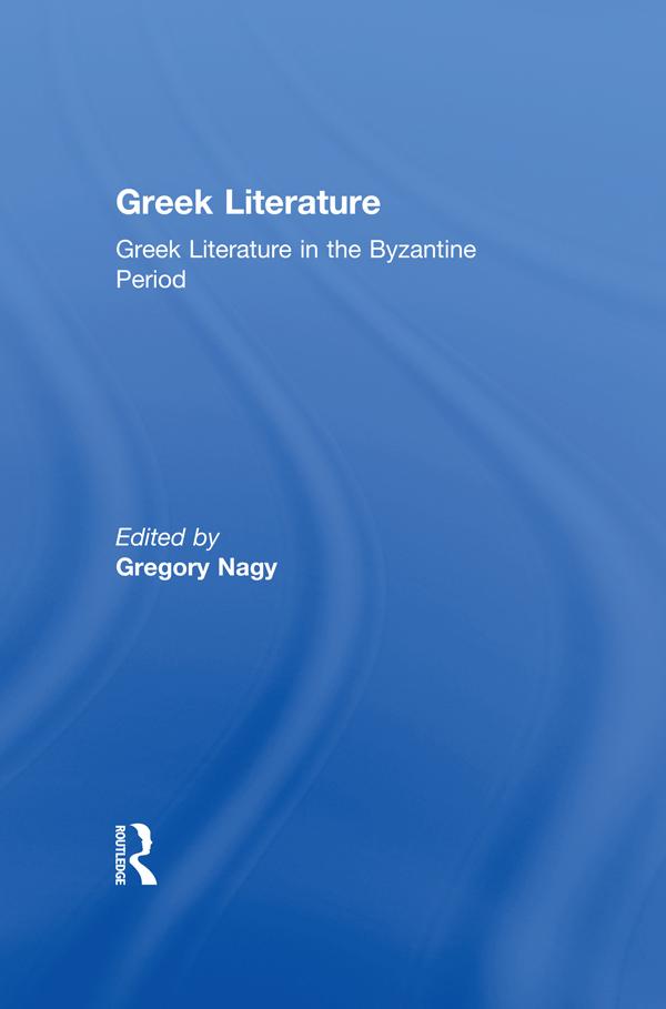 Greek Literature in the Byzantine Period by Gregory Nagy