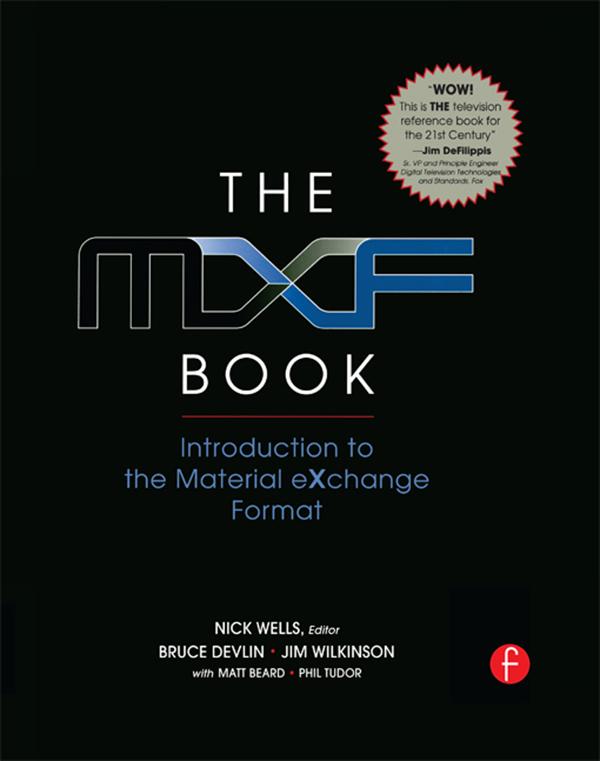 The MXF Book by Bruce Devlin, Jim Wilkinson, Nick Wells, Oliver Morgan