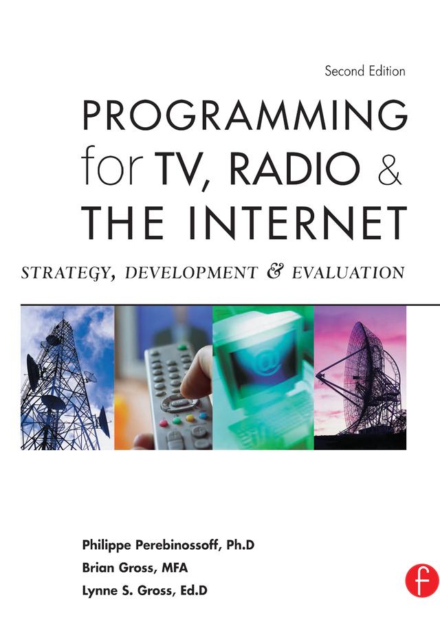Programming for TV, Radio & The Internet by Brian Gross, Lynne Gross, Philippe Perebinossoff