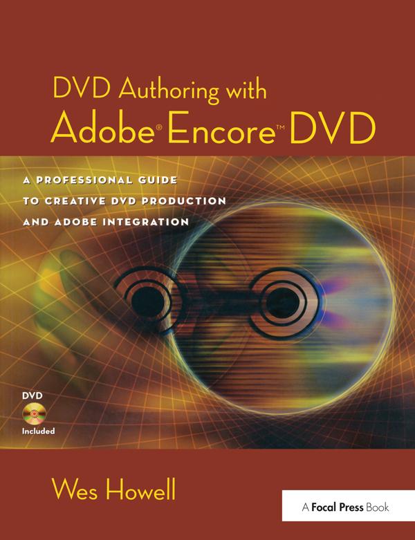 DVD Authoring with Adobe Encore DVD by Wes Howell