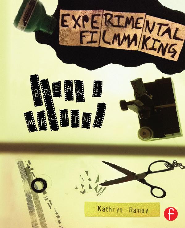 Experimental Filmmaking by Kathryn Ramey