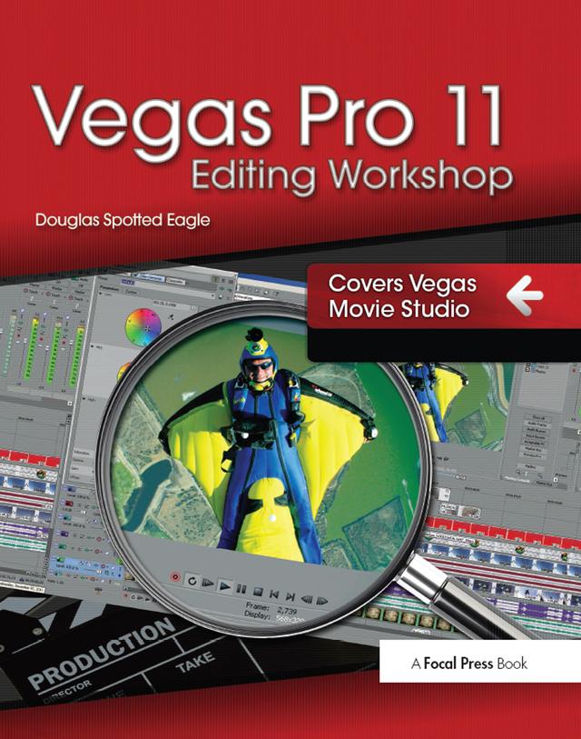 Vegas Pro 11 Editing Workshop by Douglas Spotted Eagle