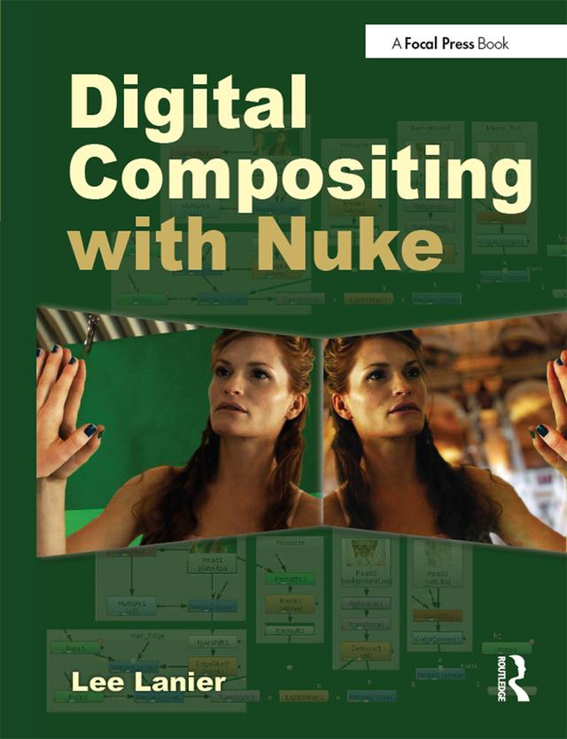 Digital Compositing with Nuke by Lee Lanier