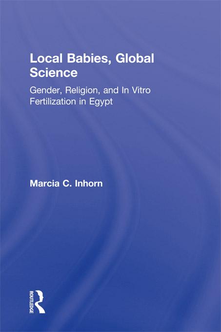 Local Babies, Global Science by Marcia C. Inhorn