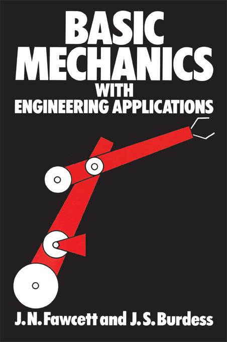 Basic Mechanics with Engineering Applications by J. Burdess, J. Jones, J.N. Fawcett