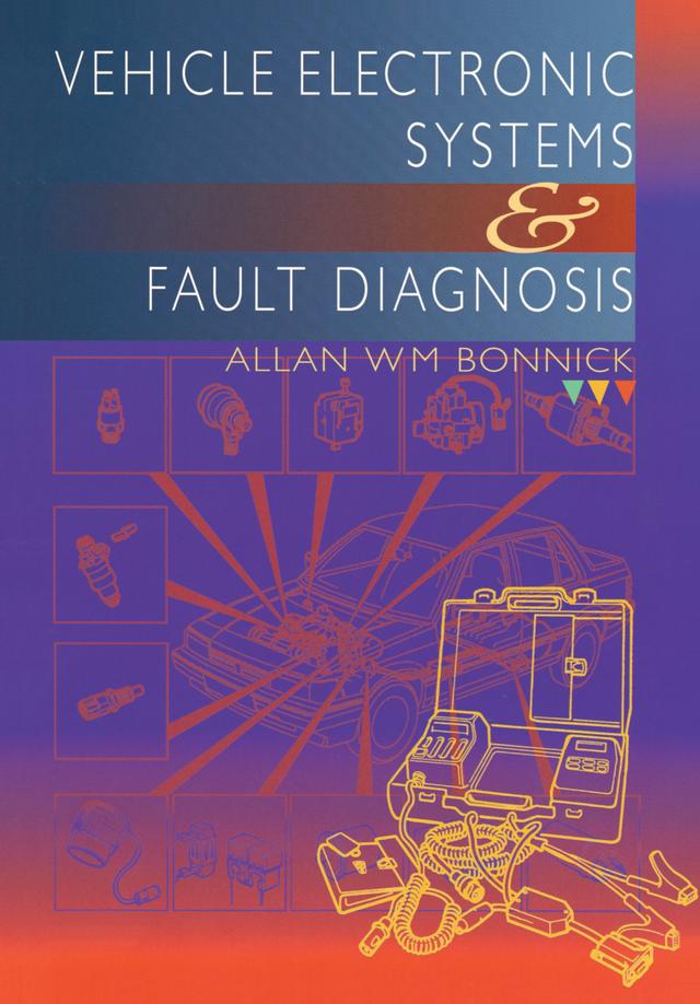 Vehicle Electronic Systems and Fault Diagnosis by Allan Bonnick