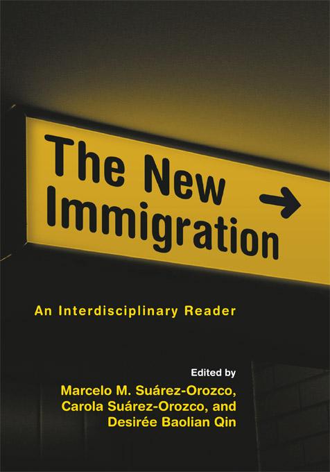The New Immigration by CAROLA SUAREZ-OROZCO, Desiree Baolian Qin-Hilliard, Marcelo Suarez-Orozco