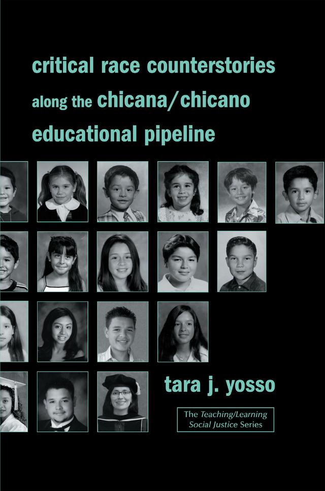 Critical Race Counterstories along the Chicana/Chicano Educational Pipeline by Tara J. Yosso