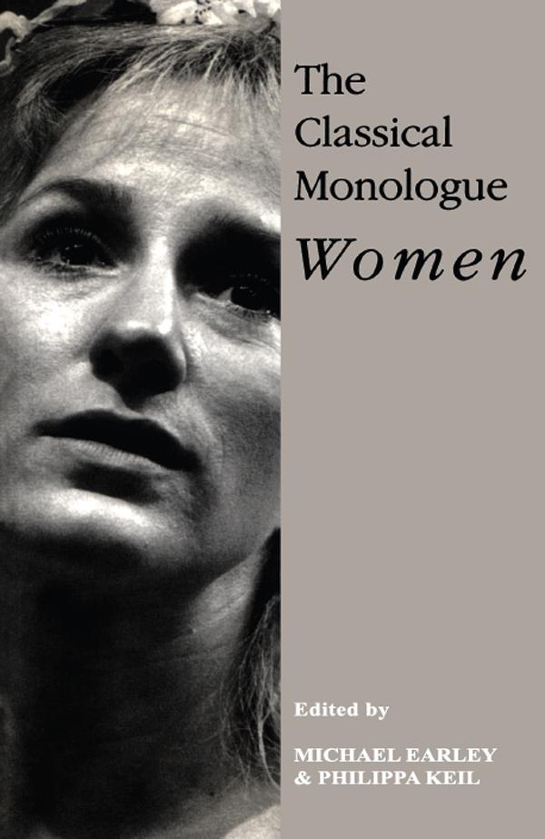 The Classical Monologue (W) by Michael Earley, Philippa Keil