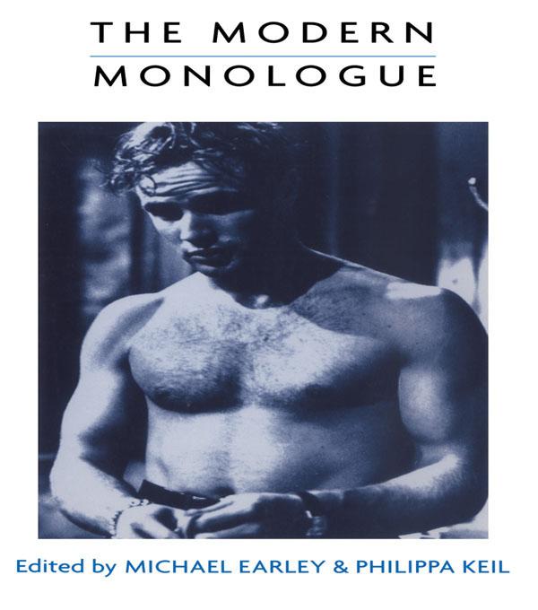 The Modern Monologue by Michael Earley, Philippa Keil