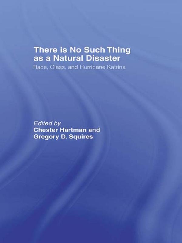 There is No Such Thing as a Natural Disaster by Chester Hartman, Gregory Squires