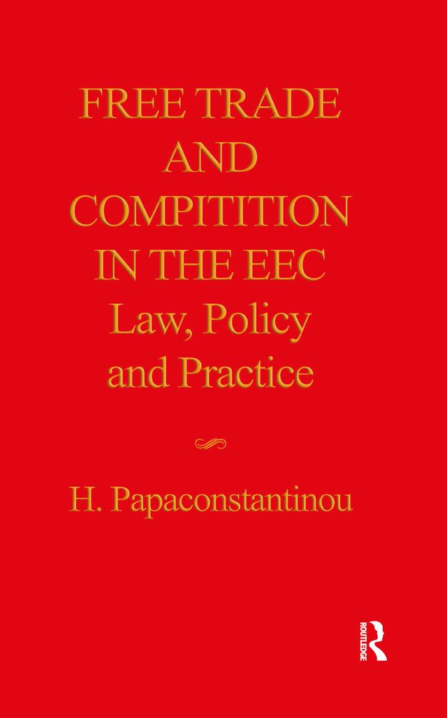 Free Trade and Competition in the EEC by Helen Papaconstantinou