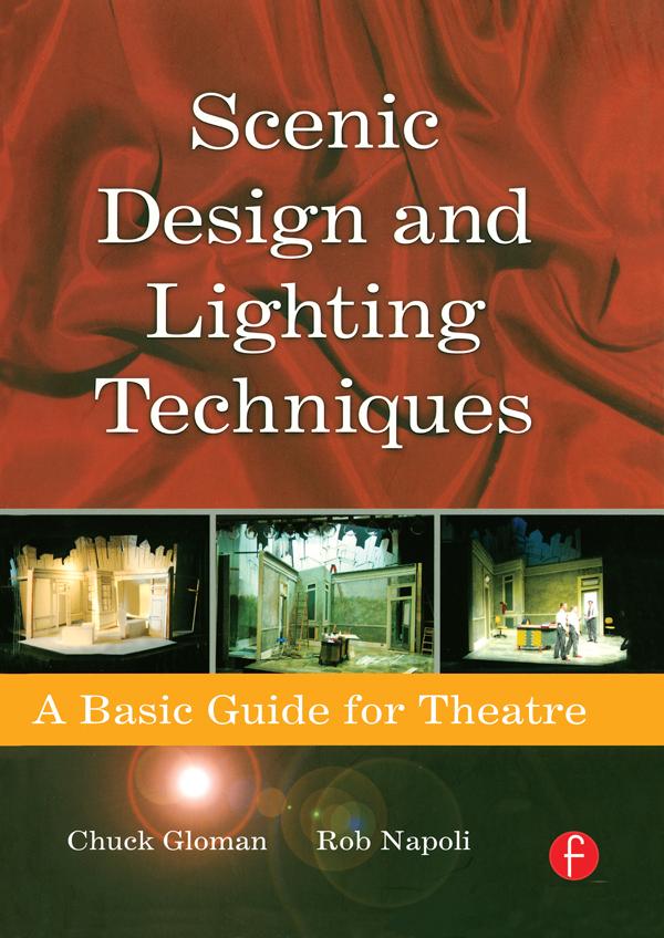Scenic Design and Lighting Techniques by Chuck Gloman, Rob Napoli