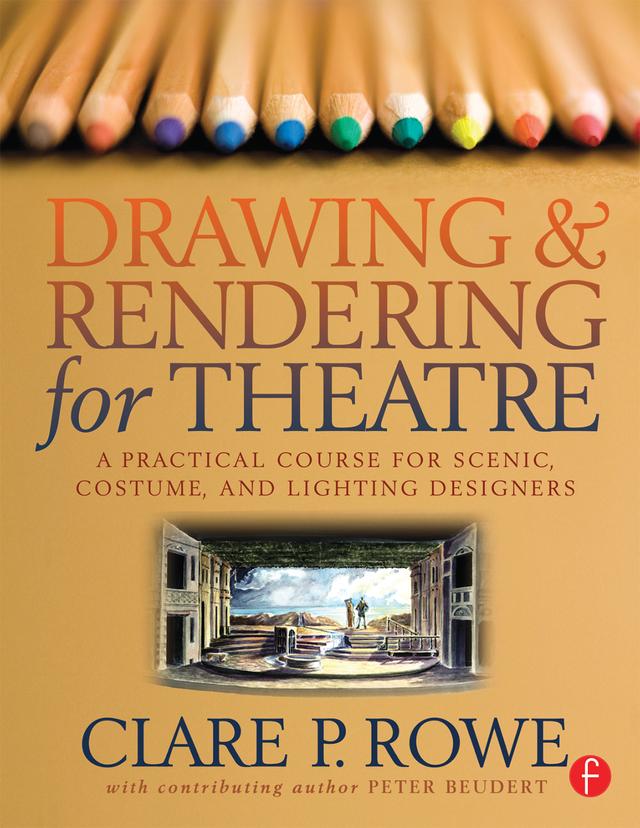 Drawing and Rendering for Theatre by Clare Rowe