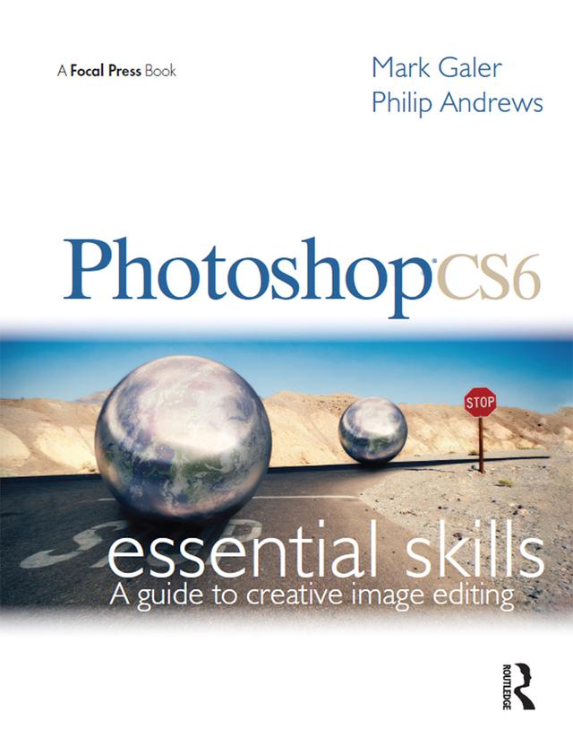 Photoshop CS6: Essential Skills by Mark Galer, Philip Andrews