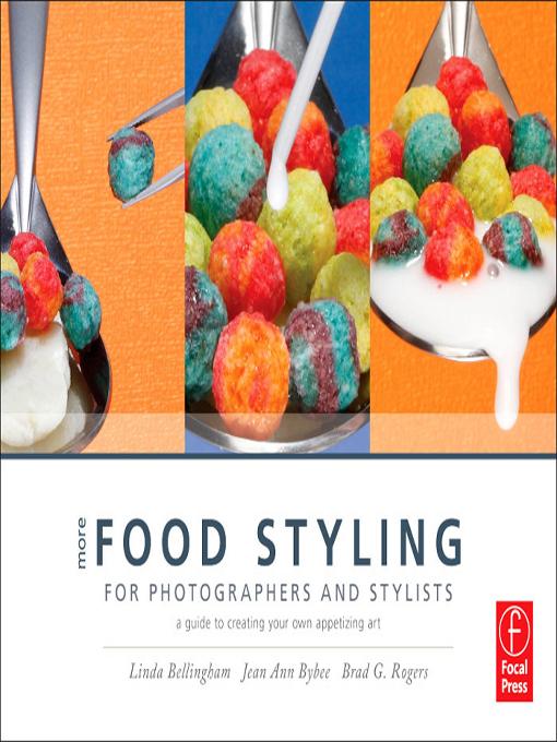 More Food Styling for Photographers & Stylists by Jean Ann Bybee, Linda Bellingham