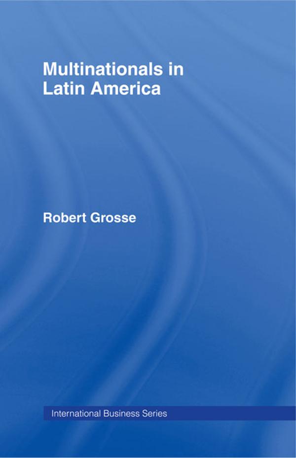 Multinationals in Latin America by Robert Grosse