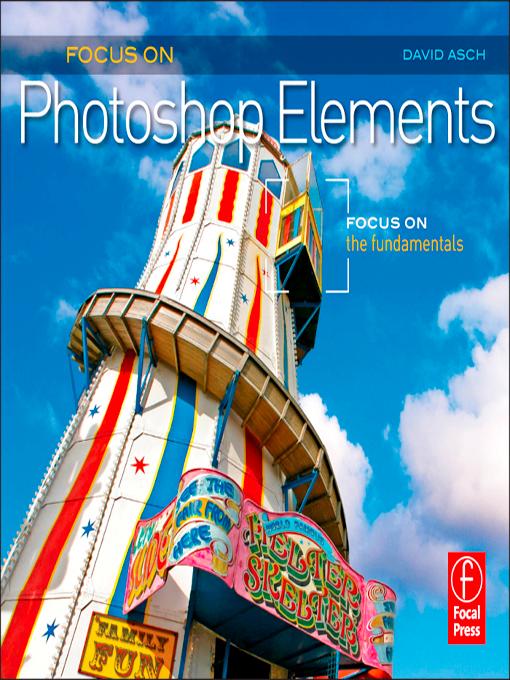 Focus On Photoshop Elements by David Asch