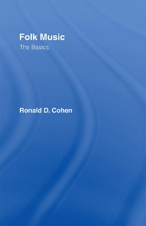 Folk Music: The Basics by Ronald Cohen