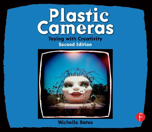 Plastic Cameras: Toying with Creativity by Michelle Bates