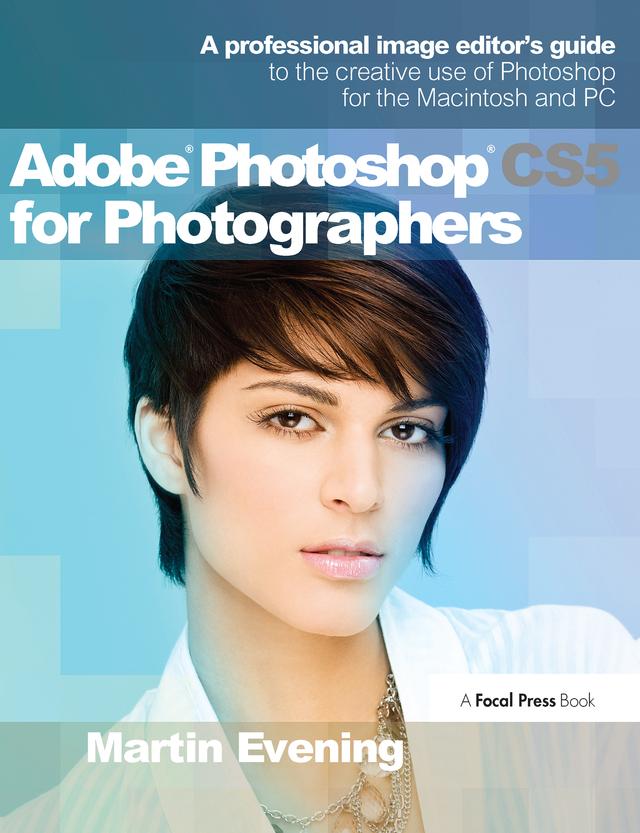 Adobe Photoshop CS5 for Photographers by Martin Evening