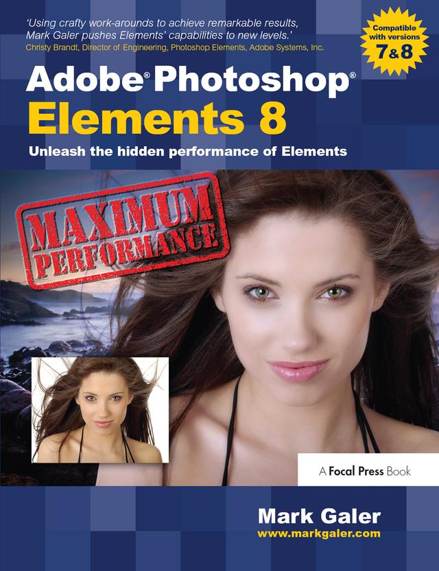 Adobe Photoshop Elements 8: Maximum Performance by Mark Galer