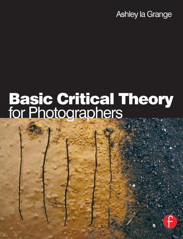 Basic Critical Theory for Photographers by Ashley la Grange