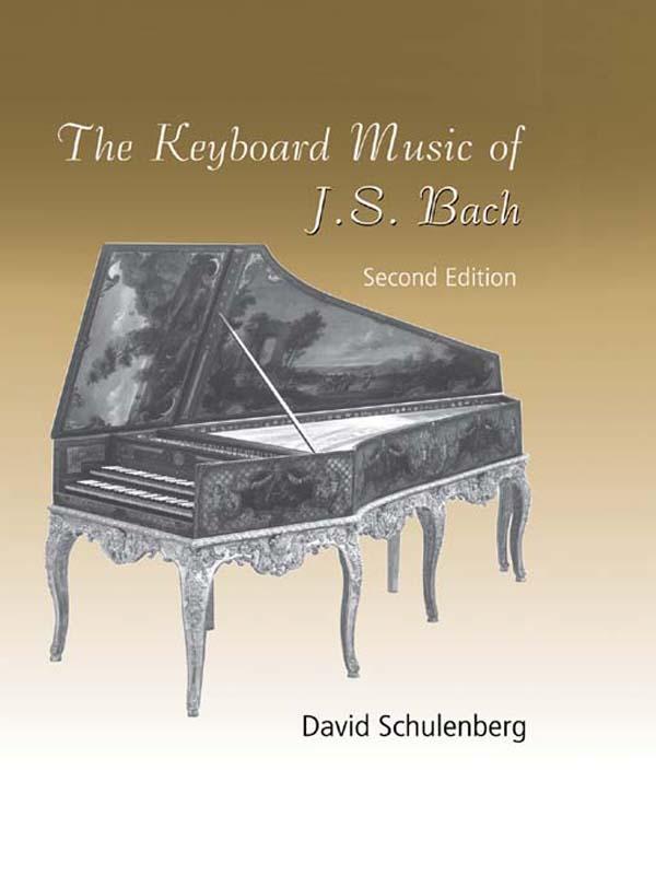 The Keyboard Music of J.S. Bach by David Schulenberg