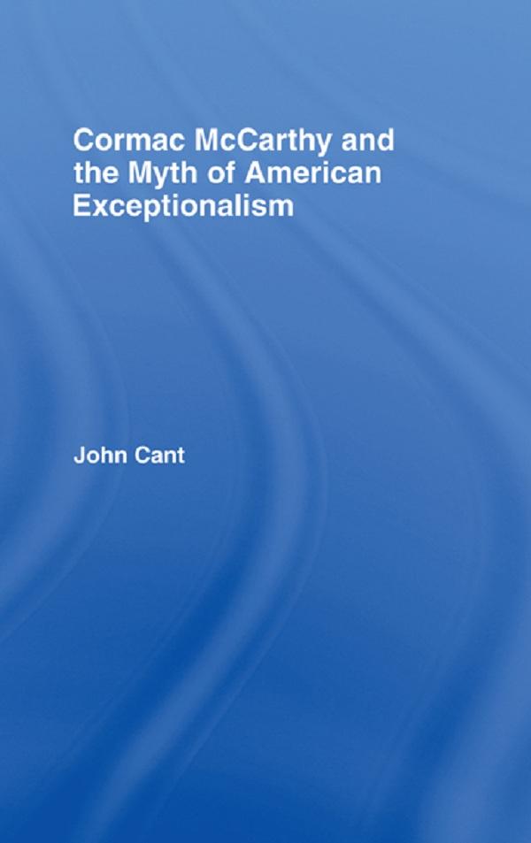 Cormac McCarthy and the Myth of American Exceptionalism by John Cant