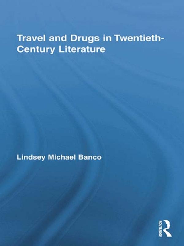 Travel and Drugs in Twentieth-Century Literature