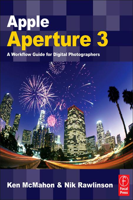 Apple Aperture 3 by Ken McMahon, Nik Rawlinson